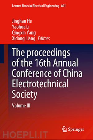 he jinghan (curatore); li yaohua (curatore); yang qingxin (curatore); liang xidong (curatore) - the proceedings of the 16th annual conference of china electrotechnical society