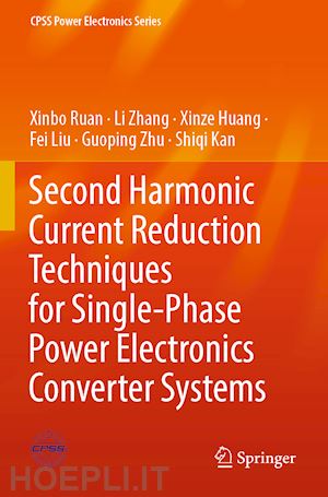 ruan xinbo; zhang li; huang xinze; liu fei; zhu guoping; kan shiqi - second harmonic current reduction techniques for single-phase power electronics converter systems