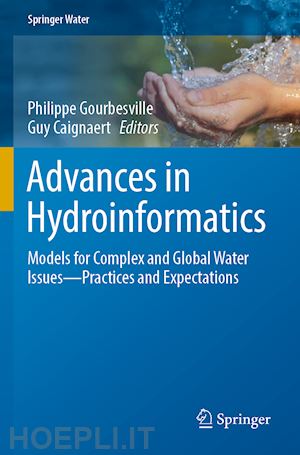 gourbesville philippe (curatore); caignaert guy (curatore) - advances in hydroinformatics