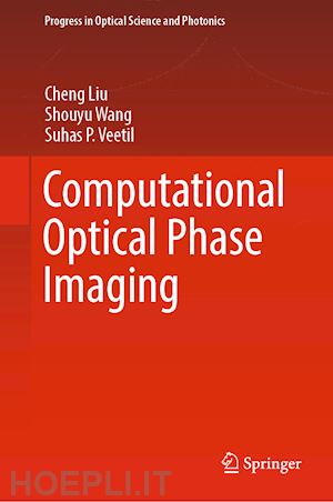 liu cheng; wang shouyu; veetil suhas p. - computational optical phase imaging