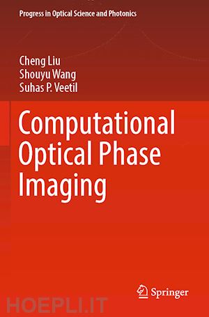 liu cheng; wang shouyu; veetil suhas p. - computational optical phase imaging