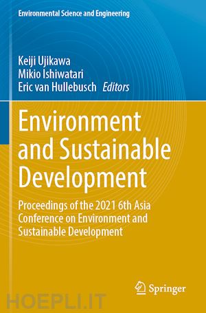 ujikawa keiji (curatore); ishiwatari mikio (curatore); hullebusch eric van (curatore) - environment and sustainable development