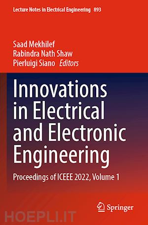 mekhilef saad (curatore); shaw rabindra nath (curatore); siano pierluigi (curatore) - innovations in electrical and electronic engineering