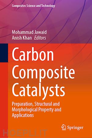 jawaid mohammad (curatore); khan anish (curatore) - carbon composite catalysts