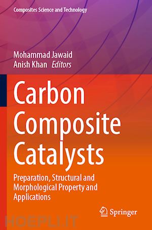 jawaid mohammad (curatore); khan anish (curatore) - carbon composite catalysts