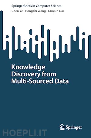 ye chen; wang hongzhi; dai guojun - knowledge discovery from multi-sourced data