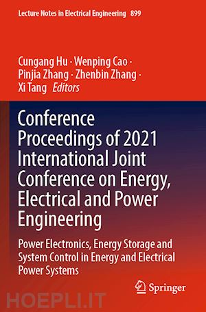 hu cungang (curatore); cao wenping (curatore); zhang pinjia (curatore); zhang zhenbin (curatore); tang xi (curatore) - conference proceedings of 2021 international joint conference on energy, electrical and power engineering