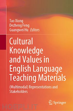 xiong tao (curatore); feng dezheng (curatore); hu guangwei (curatore) - cultural knowledge and values in english language teaching materials