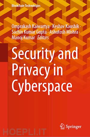 kaiwartya omprakash (curatore); kaushik keshav (curatore); gupta sachin kumar (curatore); mishra ashutosh (curatore); kumar manoj (curatore) - security and privacy in cyberspace