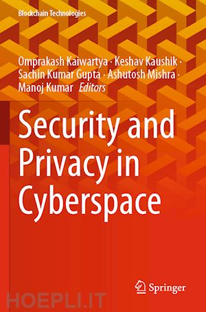 kaiwartya omprakash (curatore); kaushik keshav (curatore); gupta sachin kumar (curatore); mishra ashutosh (curatore); kumar manoj (curatore) - security and privacy in cyberspace