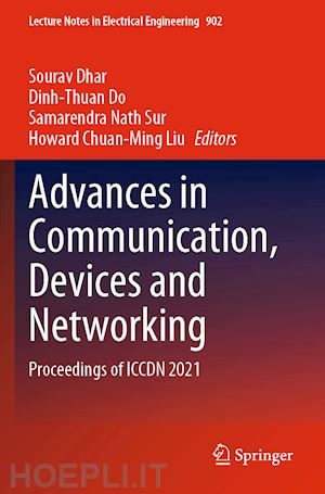 dhar sourav (curatore); do dinh-thuan (curatore); sur samarendra nath (curatore); liu howard chuan-ming (curatore) - advances in communication, devices and networking