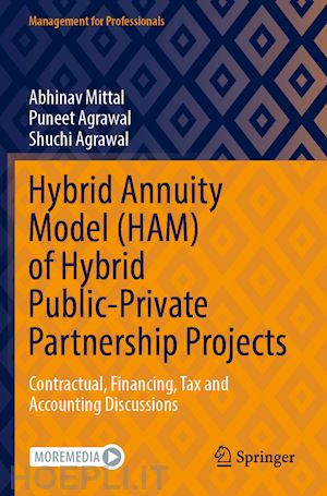 mittal abhinav; agrawal puneet; agrawal shuchi - hybrid annuity model (ham) of hybrid public-private partnership projects