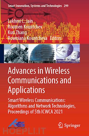 jain lakhmi c. (curatore); kountchev roumen (curatore); zhang kun (curatore); kountcheva roumiana (curatore) - advances in wireless communications and applications