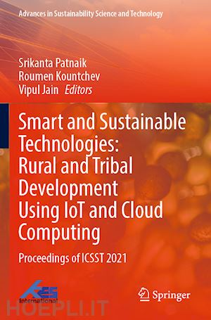 patnaik srikanta (curatore); kountchev roumen (curatore); jain vipul (curatore) - smart and sustainable technologies: rural and tribal development using iot and cloud computing