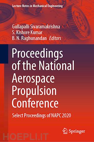 sivaramakrishna gullapalli (curatore); kishore kumar s. (curatore); raghunandan b. n. (curatore) - proceedings of the national aerospace propulsion conference