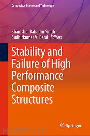 singh shamsher bahadur (curatore); barai sudhirkumar v. (curatore) - stability and failure of high performance composite structures