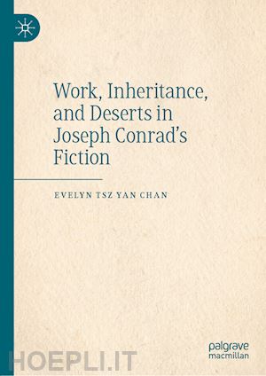 chan evelyn tsz yan - work, inheritance, and deserts in joseph conrad’s fiction