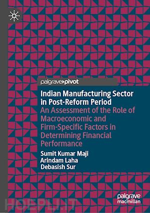 maji sumit kumar; laha arindam; sur debasish - indian manufacturing sector in post-reform period