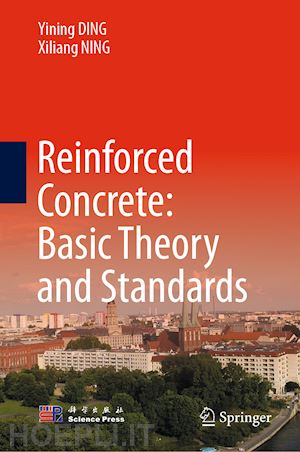 ding yining; ning xiliang - reinforced concrete: basic theory and standards