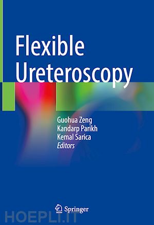 zeng guohua (curatore); parikh kandarp (curatore); sarica kemal (curatore) - flexible ureteroscopy