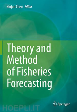 chen xinjun (curatore) - theory and method of fisheries forecasting