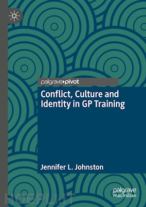 johnston jennifer l. - conflict, culture and identity in gp training