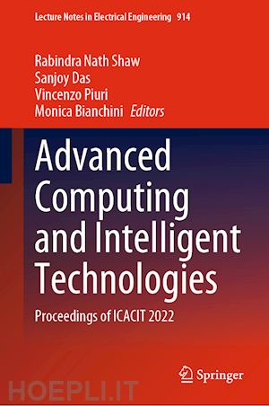 shaw rabindra nath (curatore); das sanjoy (curatore); piuri vincenzo (curatore); bianchini monica (curatore) - advanced computing and intelligent technologies