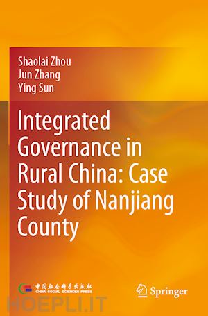 zhou shaolai; zhang jun; sun ying - integrated governance in rural china: case study of nanjiang county