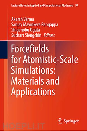 verma akarsh (curatore); mavinkere rangappa sanjay (curatore); ogata shigenobu (curatore); siengchin suchart (curatore) - forcefields for atomistic-scale simulations: materials and applications