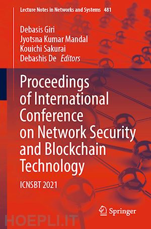 giri debasis (curatore); mandal jyotsna kumar (curatore); sakurai kouichi (curatore); de debashis (curatore) - proceedings of international conference on network security and blockchain technology