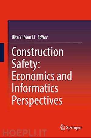 li rita yi man (curatore) - construction safety: economics and informatics perspectives