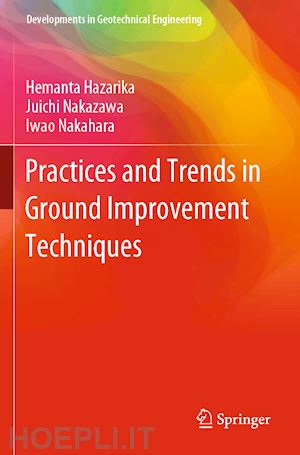 hazarika hemanta (curatore); nakazawa juichi (curatore); nakahara iwao (curatore) - practices and trends in ground improvement techniques