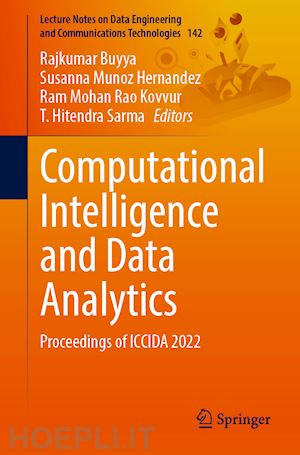 buyya rajkumar (curatore); hernandez susanna munoz (curatore); kovvur ram mohan rao (curatore); sarma t. hitendra (curatore) - computational intelligence and data analytics