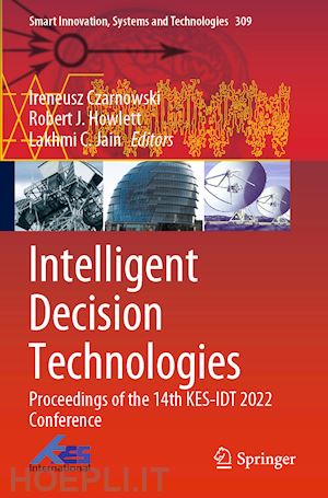 czarnowski ireneusz (curatore); howlett robert j. (curatore); jain lakhmi c. (curatore) - intelligent decision technologies