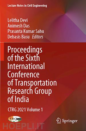 devi lelitha (curatore); das animesh (curatore); sahu prasanta kumar (curatore); basu debasis (curatore) - proceedings of the sixth international conference of transportation research group of india