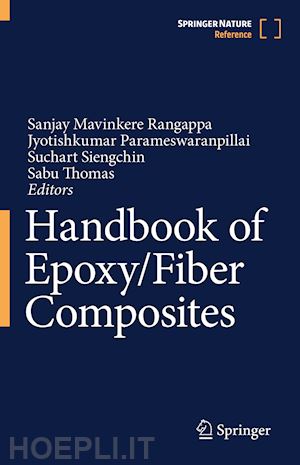 mavinkere rangappa sanjay (curatore); parameswaranpillai jyotishkumar (curatore); siengchin suchart (curatore); thomas sabu (curatore) - handbook of epoxy/fiber composites