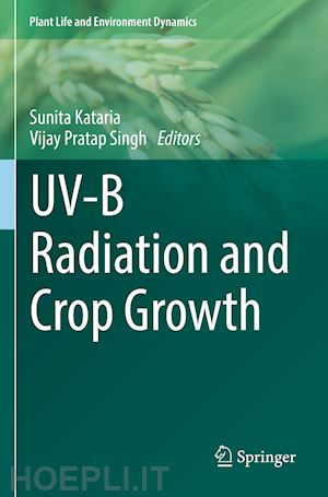 kataria sunita (curatore); singh vijay pratap (curatore) - uv-b radiation and crop growth