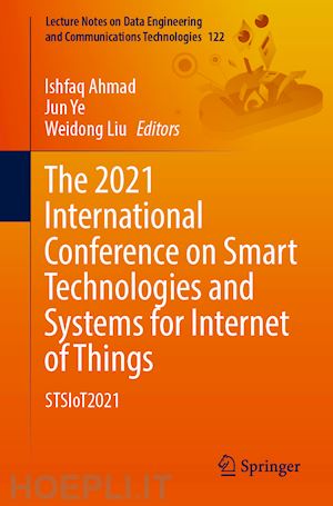 ahmad ishfaq (curatore); ye jun (curatore); liu weidong (curatore) - the 2021 international conference on smart technologies and systems for internet of things