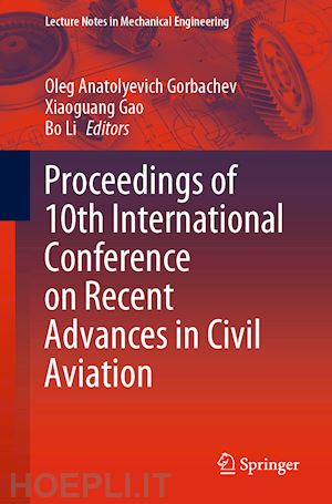 gorbachev oleg anatolyevich (curatore); gao xiaoguang (curatore); li bo (curatore) - proceedings of 10th international conference on recent advances in civil aviation