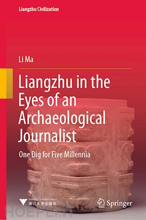ma li - liangzhu in the eyes of an archaeological journalist