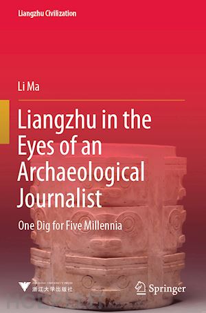 ma li - liangzhu in the eyes of an archaeological journalist