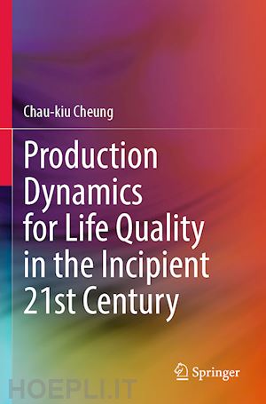 cheung chau-kiu - production dynamics for life quality in the incipient 21st century