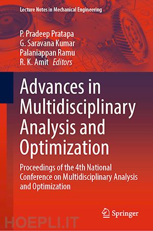 pradeep pratapa p. (curatore); saravana kumar g. (curatore); ramu palaniappan (curatore); amit r. k. (curatore) - advances in multidisciplinary analysis and optimization