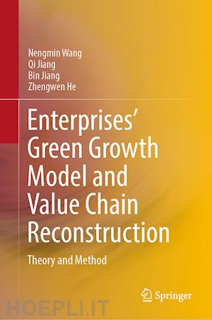 wang nengmin; jiang qi; jiang bin; he zhengwen - enterprises’ green growth model and value chain reconstruction