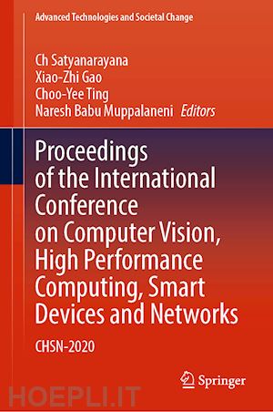 satyanarayana ch (curatore); gao xiao-zhi (curatore); ting choo-yee (curatore); muppalaneni naresh babu (curatore) - proceedings of the international conference on computer vision, high performance computing, smart devices and networks