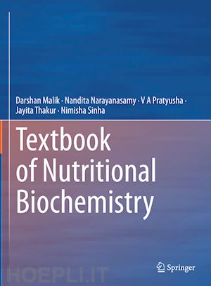 malik darshan; narayanasamy nandita; pratyusha v a; thakur jayita; sinha nimisha - textbook of nutritional biochemistry