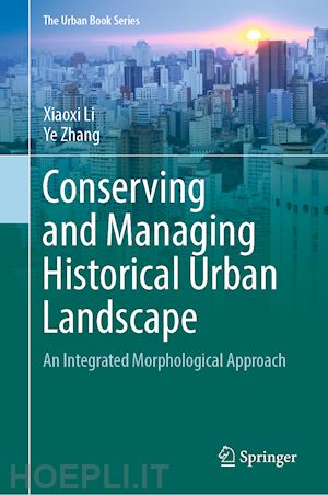 li xiaoxi; zhang ye - conserving and managing historical urban landscape