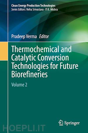 verma pradeep (curatore) - thermochemical and catalytic conversion technologies for future biorefineries