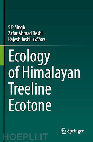 singh s p (curatore); reshi zafar ahmad (curatore); joshi rajesh (curatore) - ecology of himalayan treeline ecotone