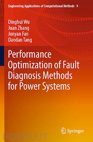 wu dinghui; zhang juan; fan junyan; tang dandan - performance optimization of fault diagnosis methods for power systems